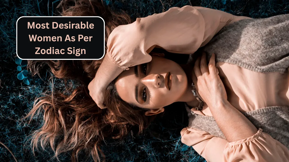 Top 5 Most Desirable Women As Per Zodiac Sign
