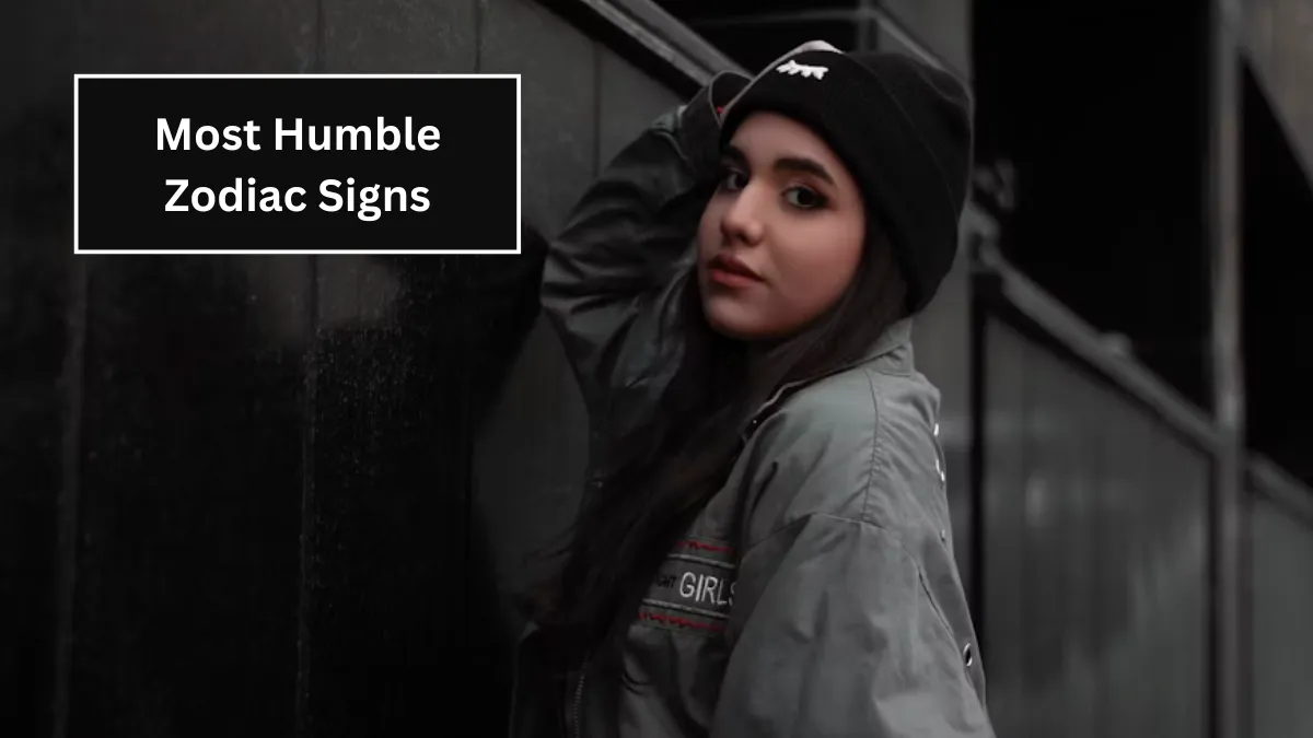 Top 7 Most Humble Zodiac Signs