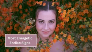 Top 8 Most Energetic Zodiac Signs