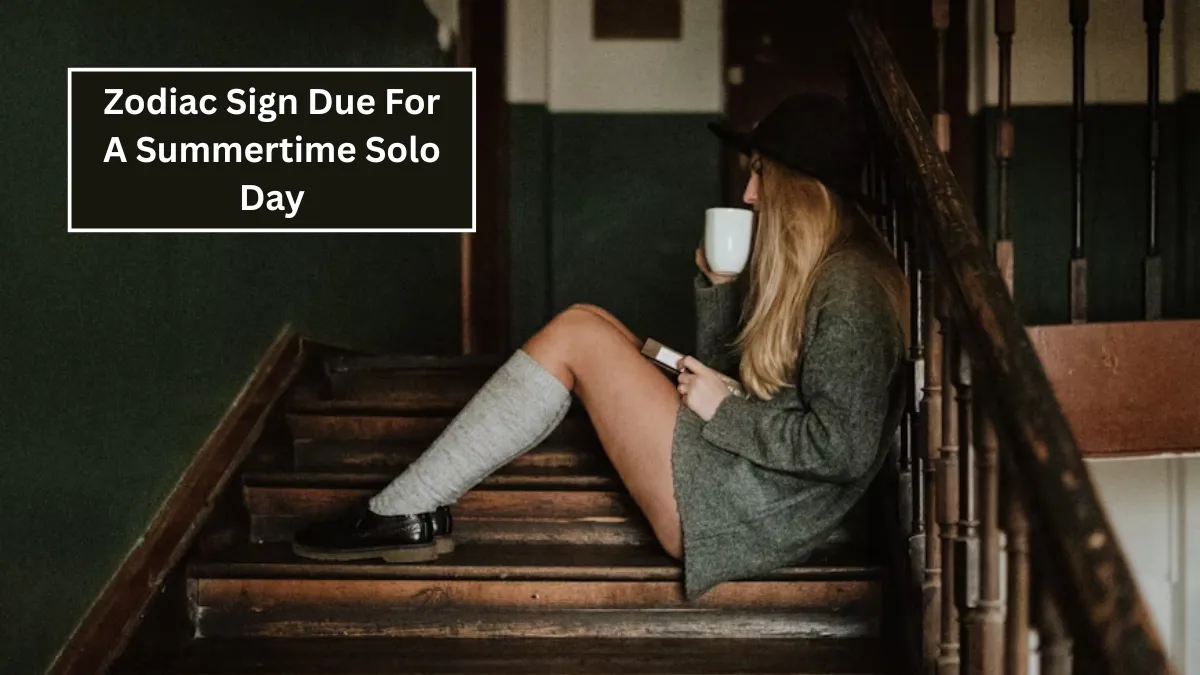 Zodiac Sign Due For A Summertime Solo Day