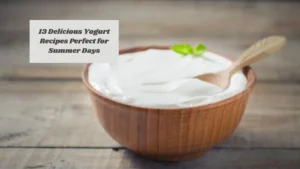 13 Delicious Yogurt Recipes Perfect for Summer Days