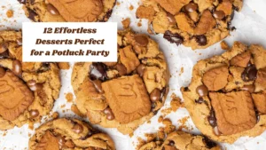 12 Effortless Desserts Perfect for a Potluck Party
