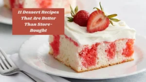 11 Dessert Recipes That Are Better Than Store-Bought