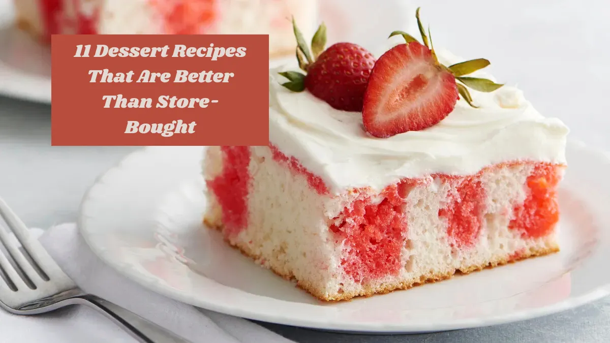 11 Dessert Recipes That Are Better Than Store-Bought